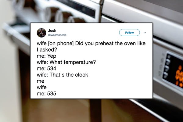 did you preheat the oven copy Married life is one big joke apparently... (26 Photos)